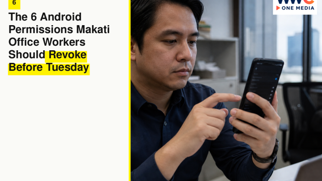 The 6 Android Permissions Makati Office Workers Should Revoke Before Tuesday