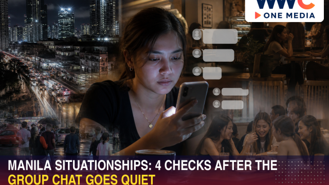 Manila Situationships: 4 Checks After the Group Chat Goes Quiet
