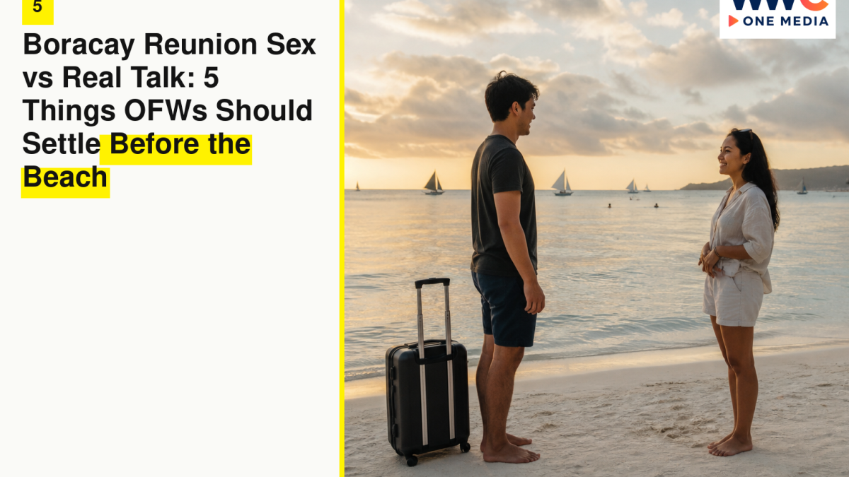 Boracay Reunion Sex vs Real Talk: 5 Things OFWs Should Settle Before the Beach
