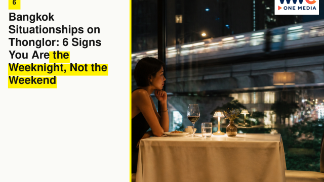 Bangkok Situationships on Thonglor: 6 Signs You Are the Weeknight, Not the Weekend