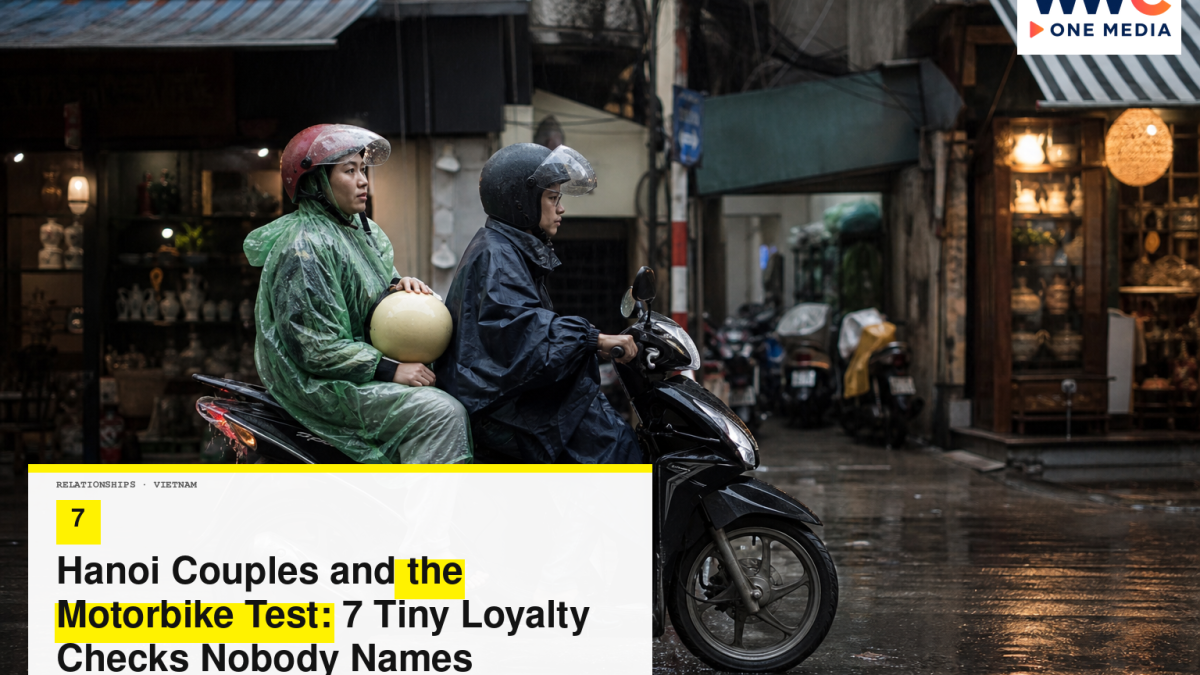 Hanoi Couples and the Motorbike Test: 7 Tiny Loyalty Checks Nobody Names