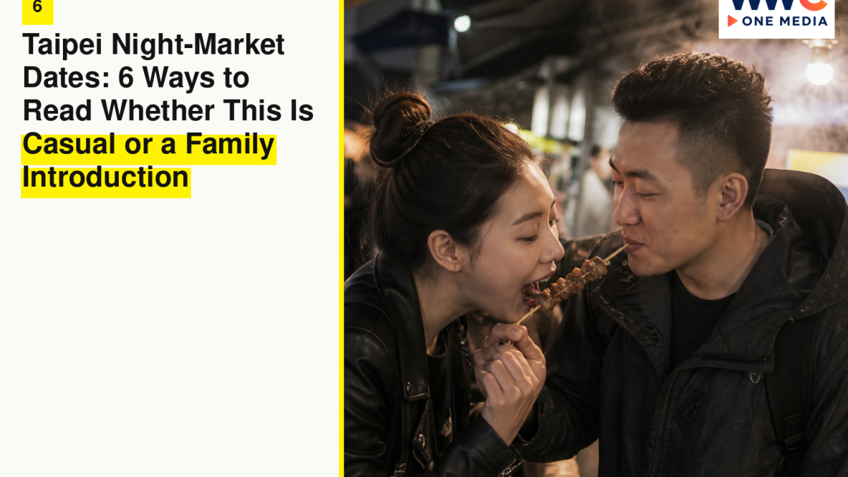 Taipei Night-Market Dates: 6 Ways to Read Whether This Is Casual or a Family Introduction