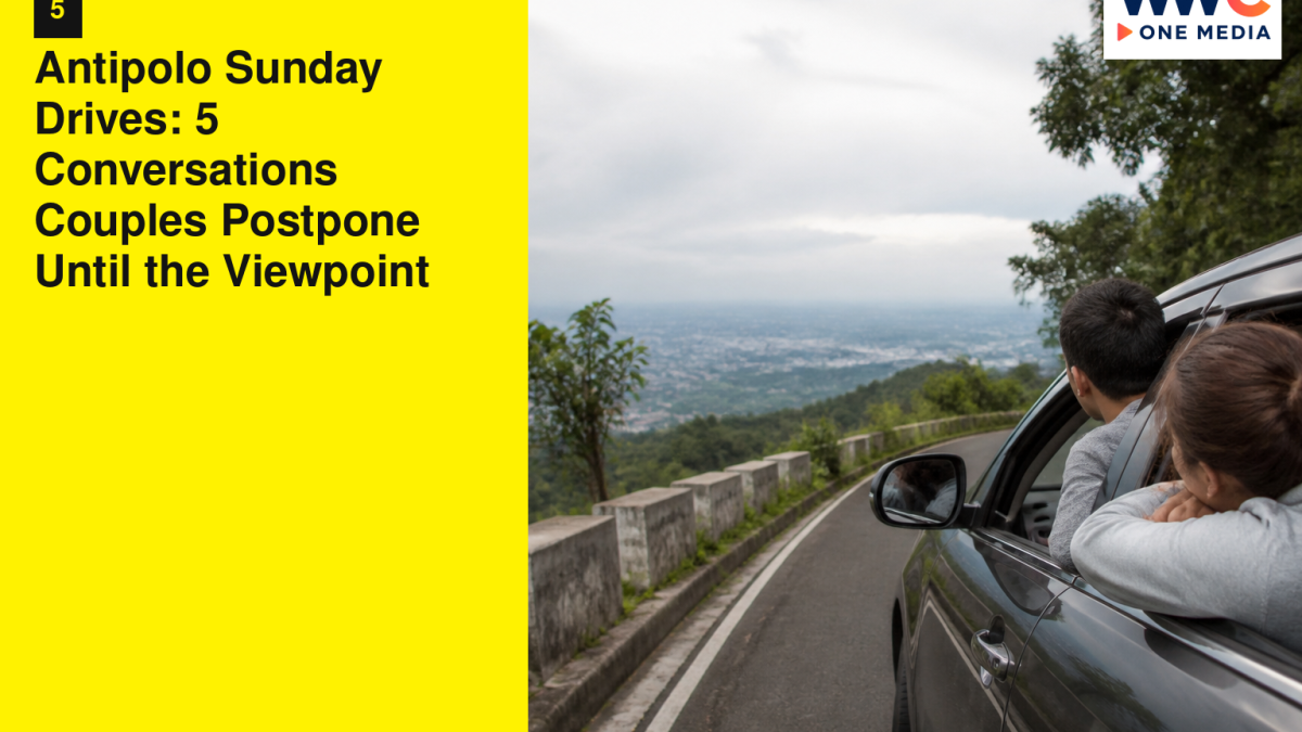 Antipolo Sunday Drives: 5 Conversations Couples Postpone Until the Viewpoint
