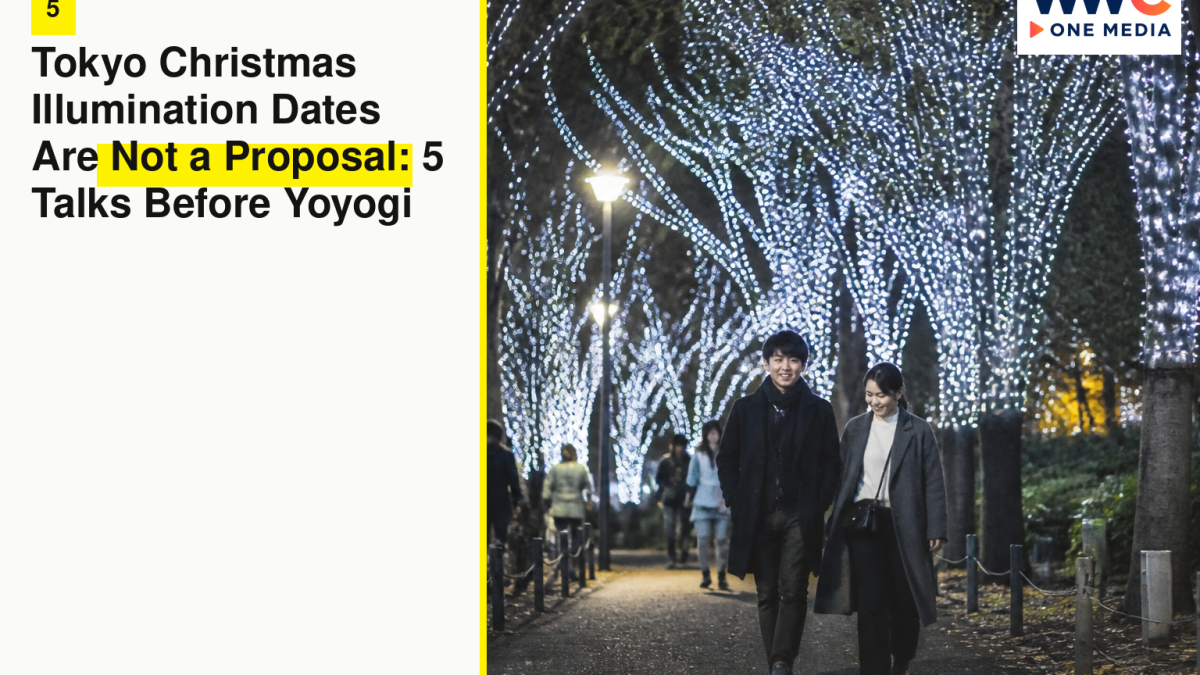 Tokyo Christmas Illumination Dates Are Not a Proposal: 5 Talks Before Yoyogi