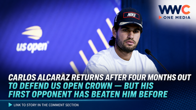 Carlos Alcaraz Returns After Four Months Out to Defend US Open Crown — But His First Opponent Has Beaten Him Before