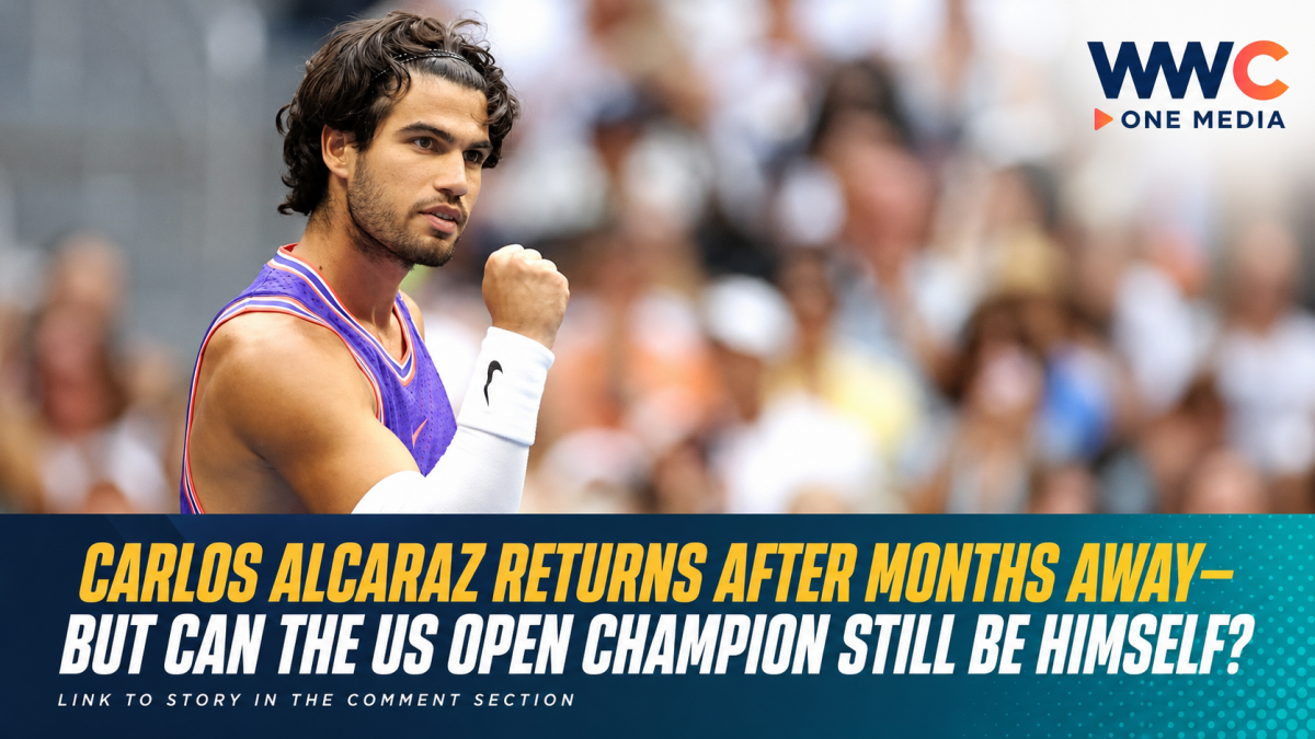 Carlos Alcaraz Returns After Months Away—But Can the US Open Champion Still Be Himself?