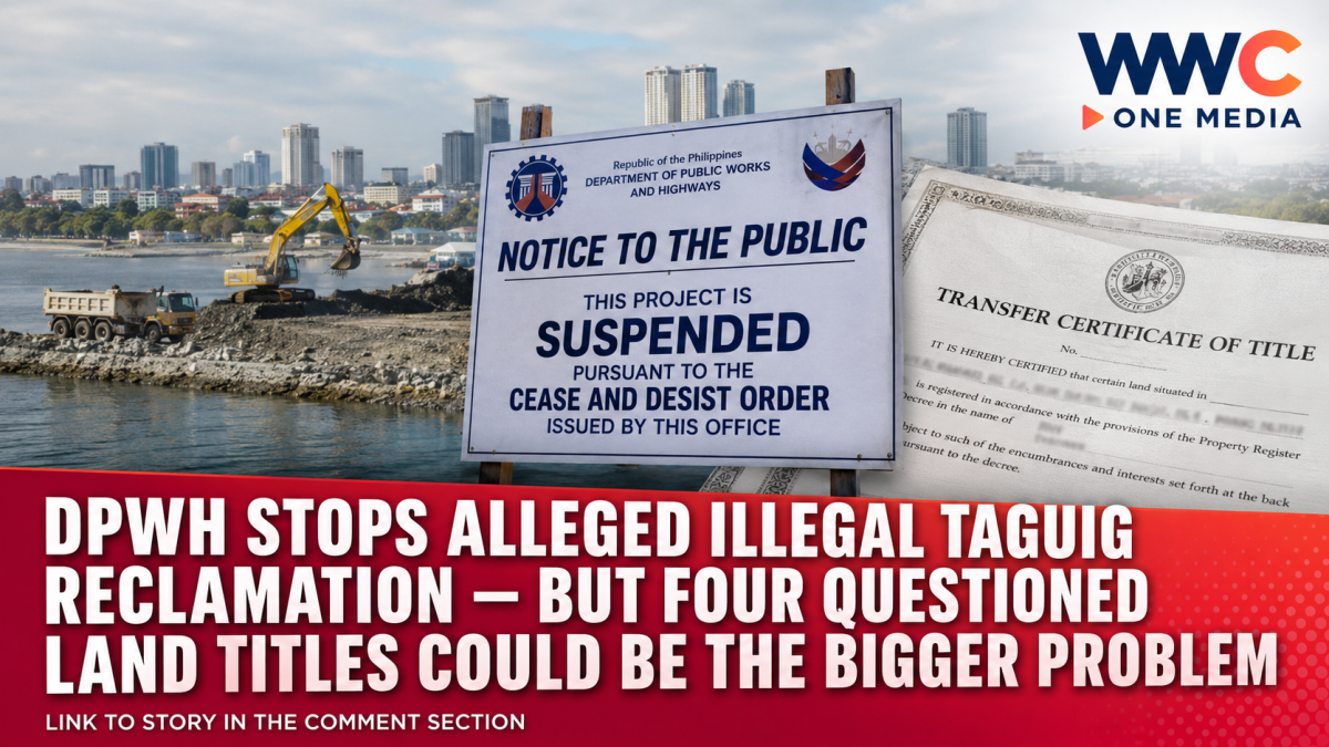 DPWH Stops Alleged Illegal Taguig Reclamation — But Four Questioned Land Titles Could Be the Bigger Problem