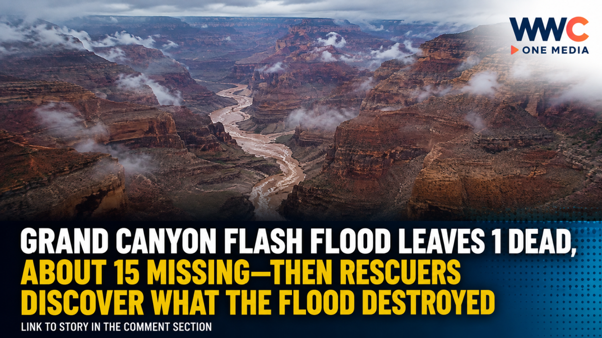 Grand Canyon Flash Flood Leaves 1 Dead, About 15 Missing—Then Rescuers Discover What the Flood Destroyed