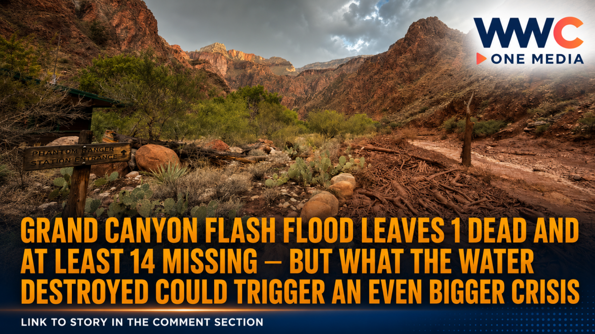 Grand Canyon Flash Flood Leaves 1 Dead and At Least 14 Missing — But What the Water Destroyed Could Trigger an Even Bigger Crisis