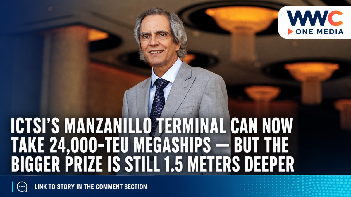 ICTSI’s Manzanillo Terminal Can Now Take 24,000-TEU Megaships — But the Bigger Prize Is Still 1.5 Meters Deeper