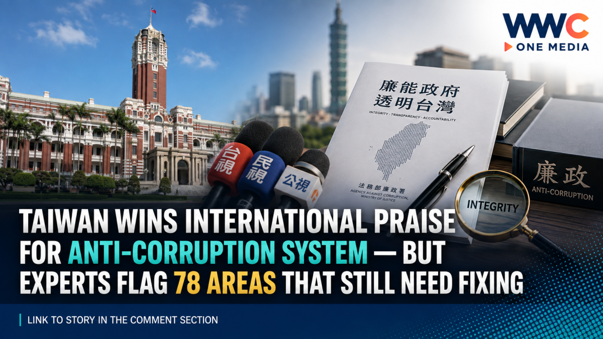 Taiwan Wins International Praise for Anti-Corruption System — But Experts Flag 78 Areas That Still Need Fixing