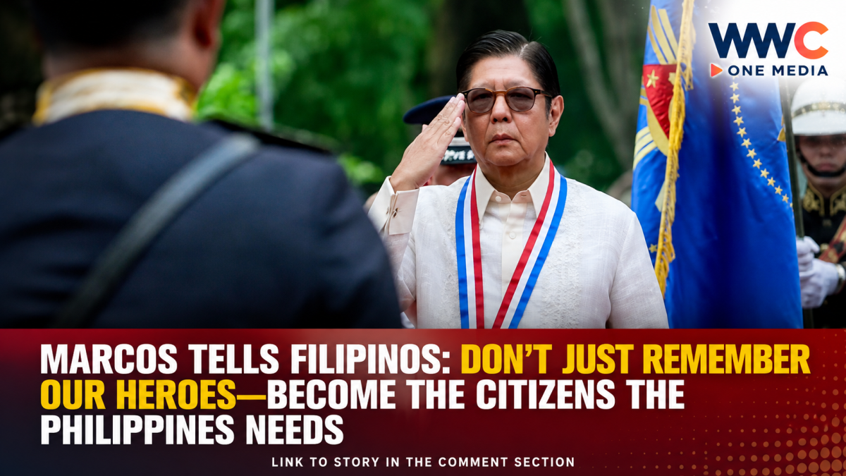 Marcos Tells Filipinos: Don’t Just Remember Our Heroes—Become the Citizens the Philippines Needs