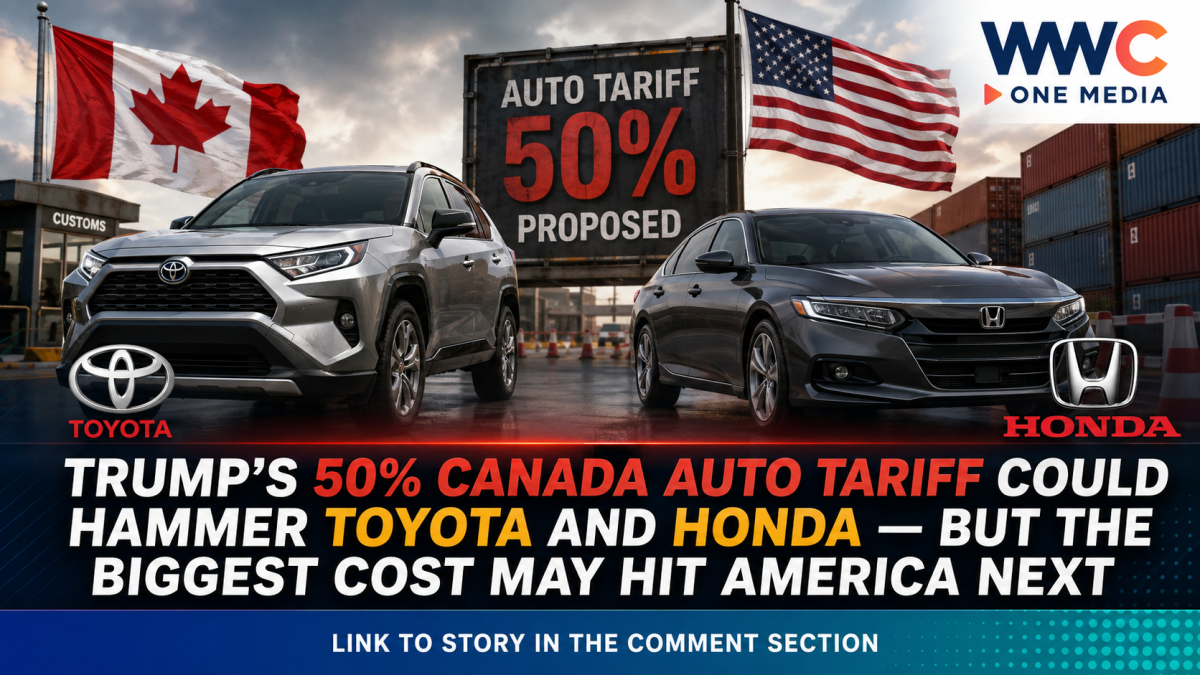 Trump’s 50% Canada Auto Tariff Could Hammer Toyota and Honda — But the Biggest Cost May Hit America Next