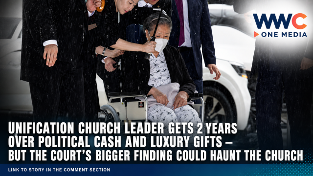 Unification Church Leader Gets 2 Years Over Political Cash and Luxury Gifts — But the Court’s Bigger Finding Could Haunt the Church