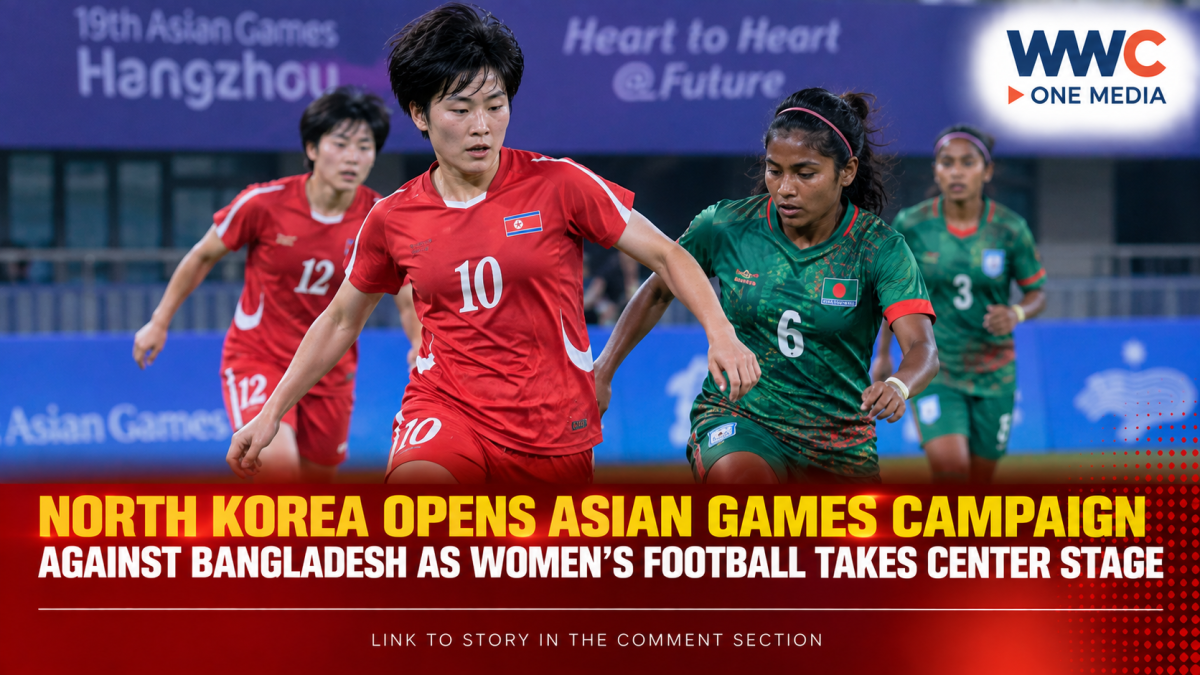 North Korea Opens Asian Games Campaign Against Bangladesh as Women’s Football Takes Center Stage