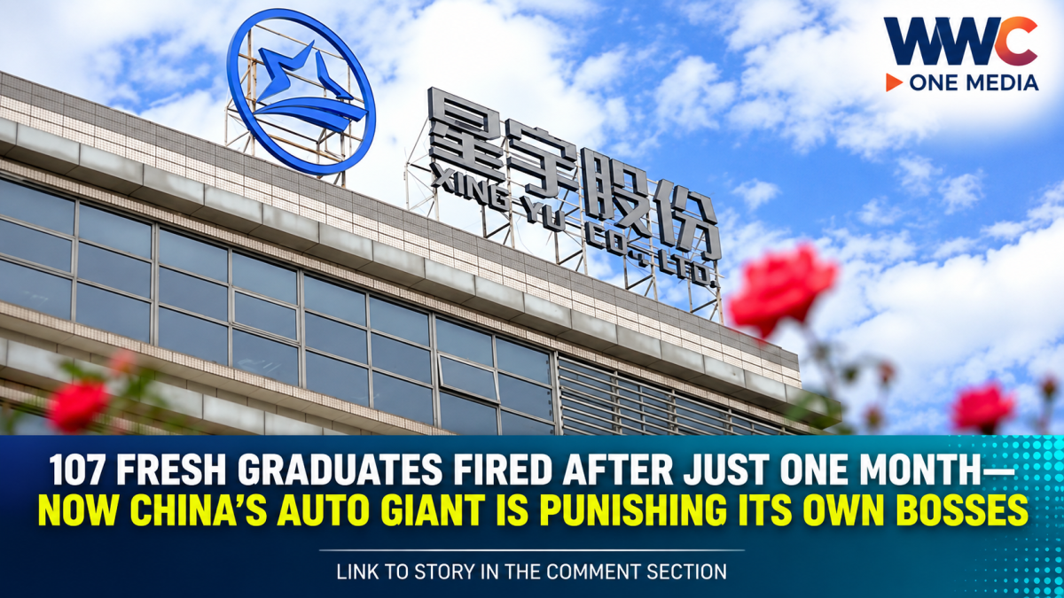 107 FRESH GRADUATES FIRED AFTER JUST ONE MONTH—Now China’s Auto Giant Is Punishing Its Own Bosses