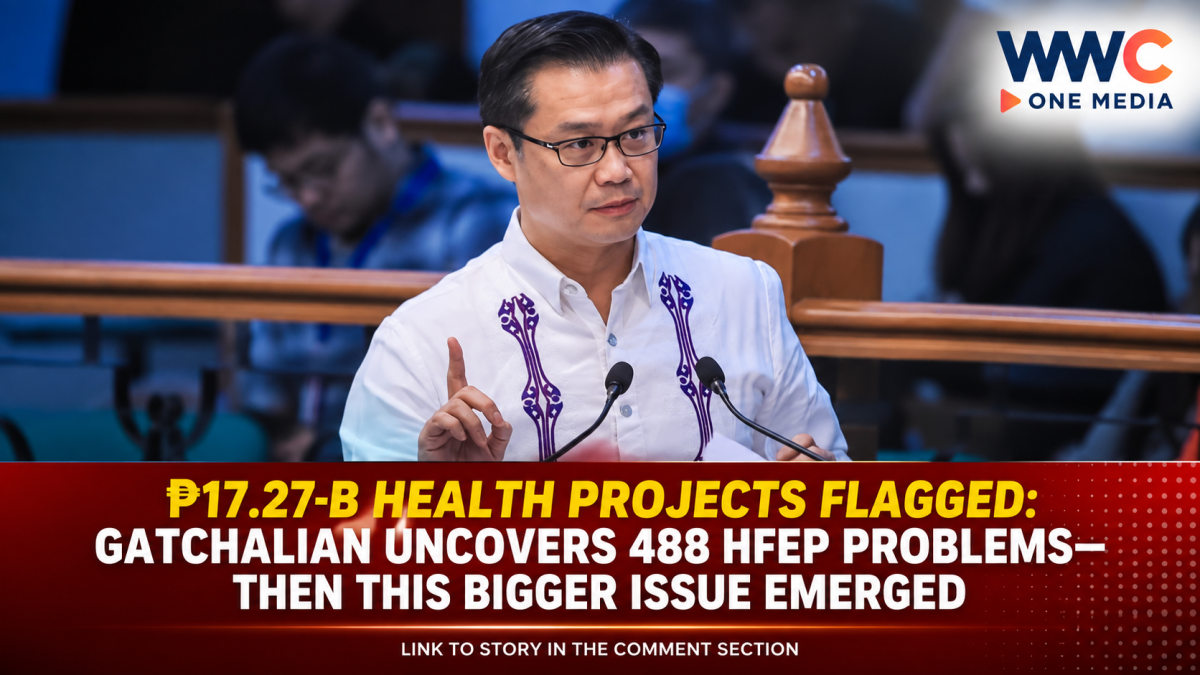 ₱17.27-B Health Projects Flagged: Gatchalian Uncovers 488 HFEP Problems—Then This Bigger Issue Emerged