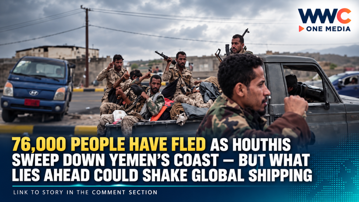 76,000 People Have Fled as Houthis Sweep Down Yemen’s Coast — But What Lies Ahead Could Shake Global Shipping