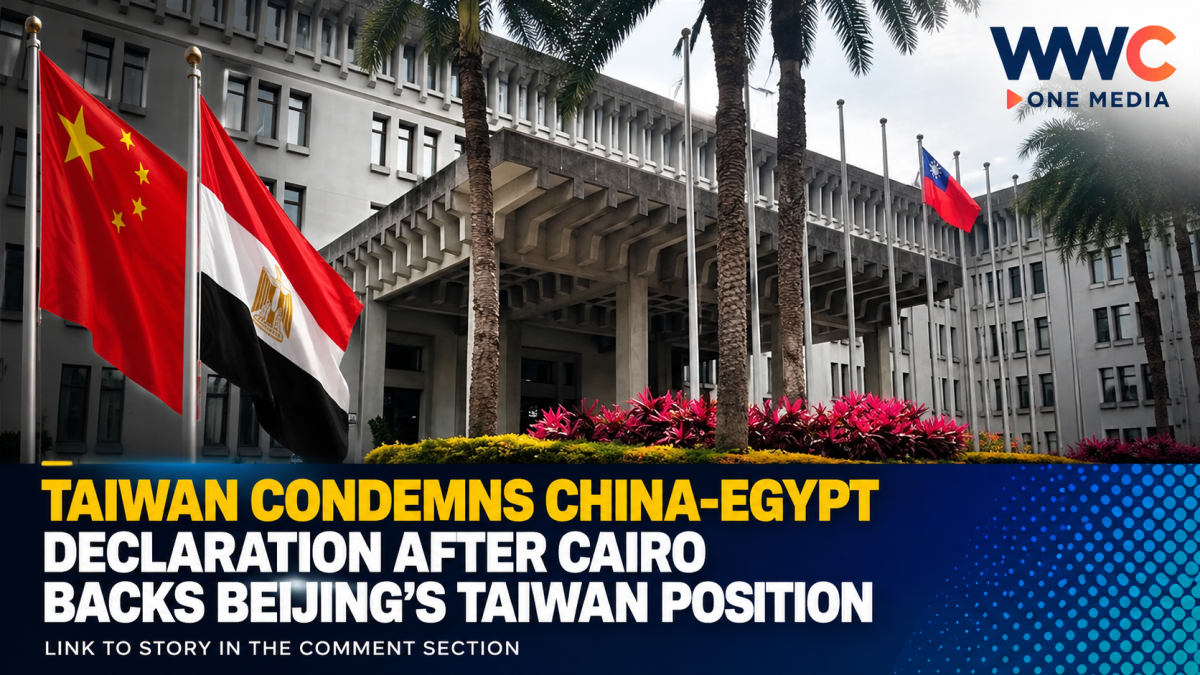 Taiwan Condemns China-Egypt Declaration After Cairo Backs Beijing’s Taiwan Position
