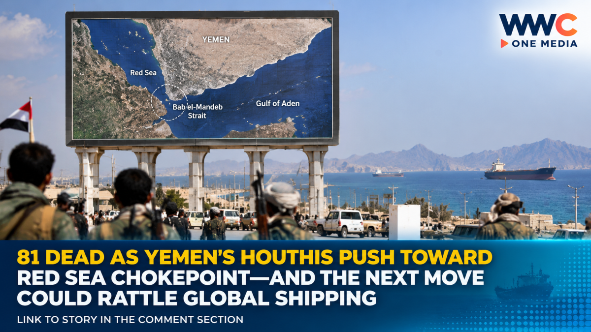 81 DEAD AS YEMEN’S HOUTHIS PUSH TOWARD RED SEA CHOKEPOINT—AND THE NEXT MOVE COULD RATTLE GLOBAL SHIPPING