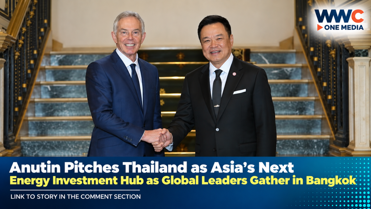 Anutin Pitches Thailand as Asia’s Next Energy Investment Hub as Global Leaders Gather in Bangkok
