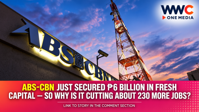 ABS-CBN Just Secured ₱6 Billion in Fresh Capital — So Why Is It Cutting About 230 More Jobs?