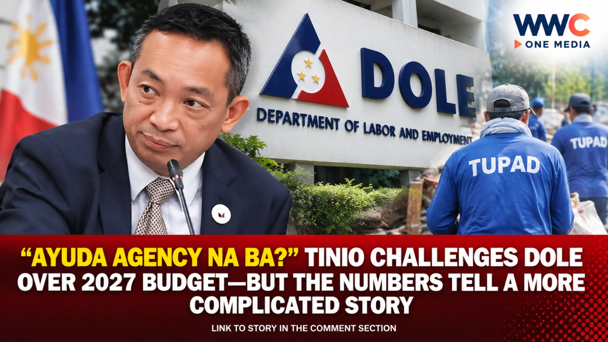 “Ayuda Agency Na Ba?” Tinio Challenges DOLE Over 2027 Budget—But the Numbers Tell a More Complicated Story