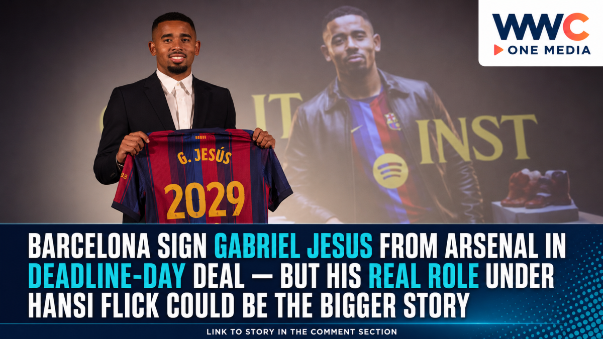 Barcelona Sign Gabriel Jesus From Arsenal in Deadline-Day Deal — But His Real Role Under Hansi Flick Could Be the Bigger Story