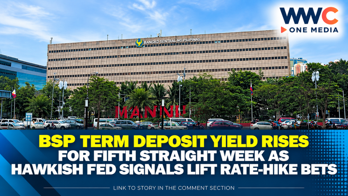 BSP Term Deposit Yield Rises for Fifth Straight Week as Hawkish Fed Signals Lift Rate-Hike Bets