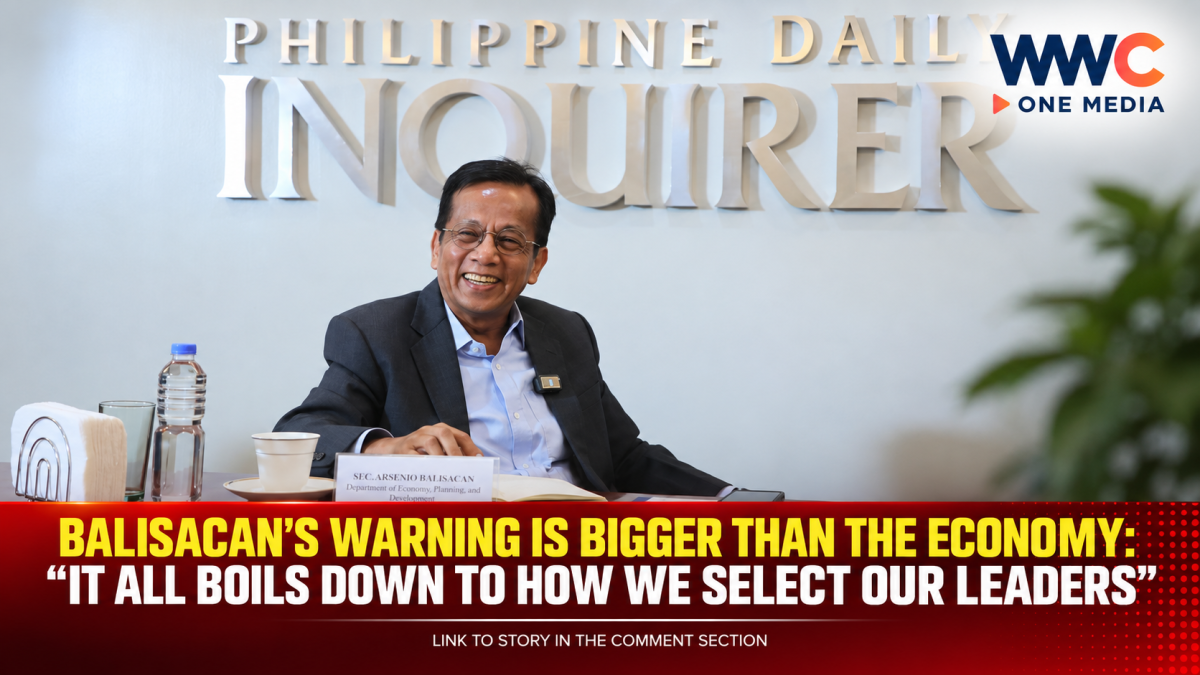 Balisacan’s Warning Is Bigger Than the Economy: “It All Boils Down to How We Select Our Leaders”