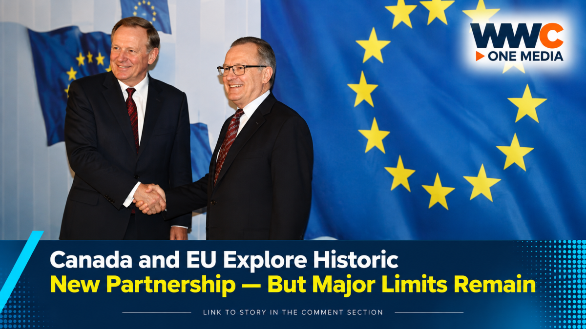 Canada and EU Explore Historic New Partnership — But Major Limits Remain