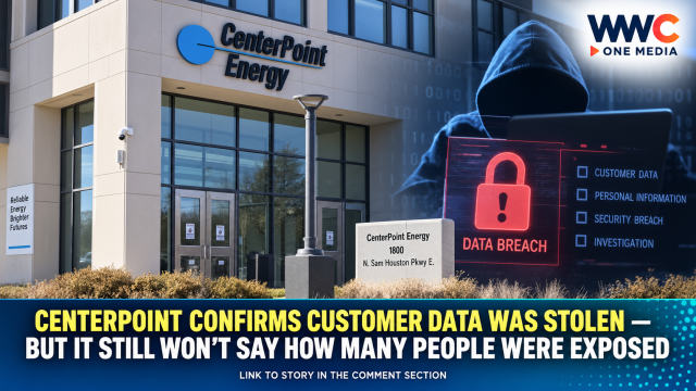 CenterPoint Confirms Customer Data Was Stolen — But It Still Won’t Say How Many People Were Exposed
