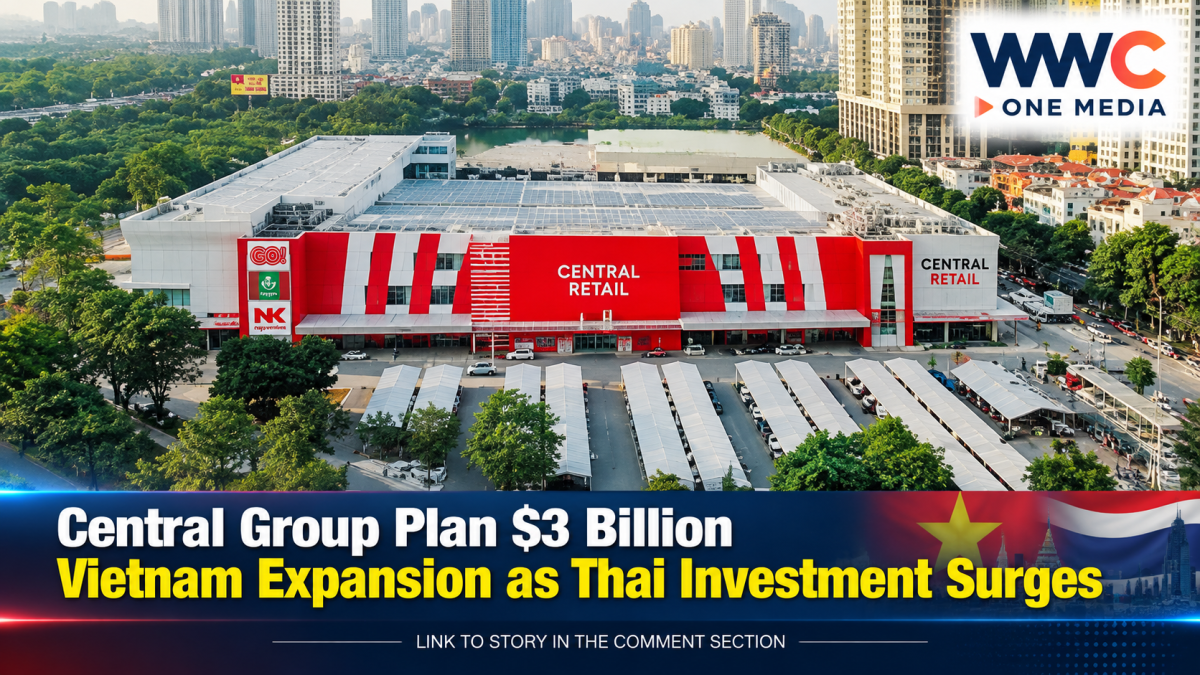 Central Group Plans $3 Billion Vietnam Expansion as Thai Investment Surges