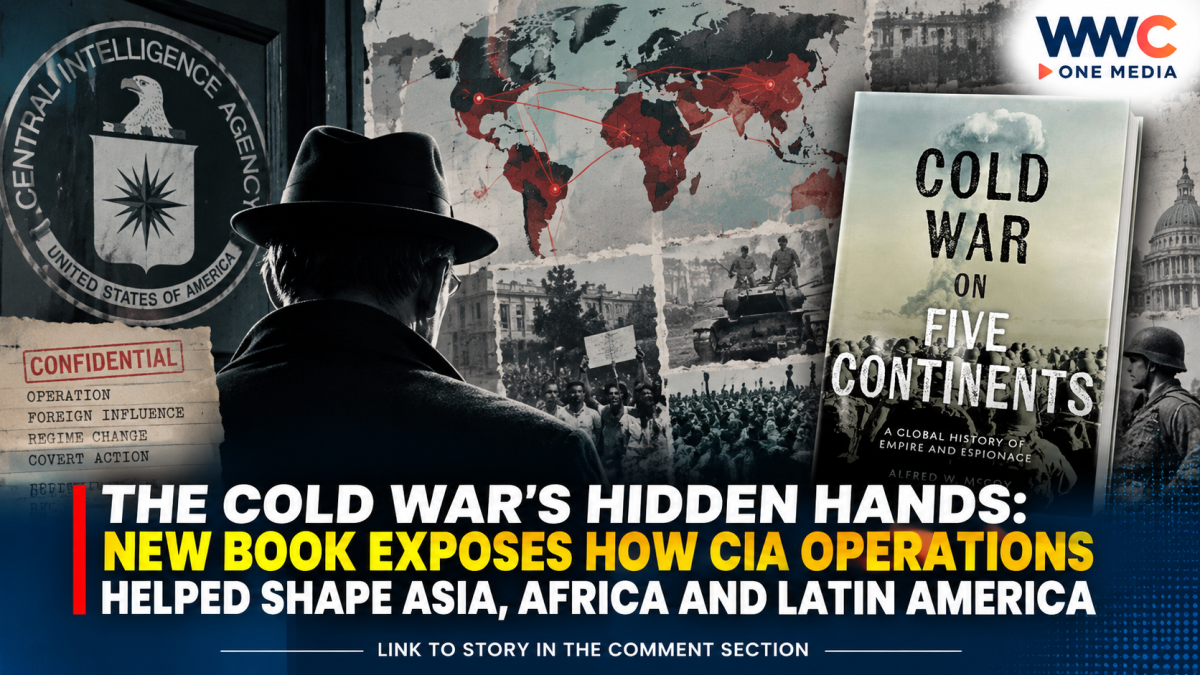 The Cold War’s Hidden Hands: New Book Exposes How CIA Operations Helped Shape Asia, Africa and Latin America