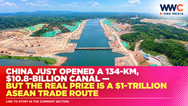 China Just Opened a 134-Km, $10.8-Billion Canal — But the Real Prize Is a $1-Trillion ASEAN Trade Route