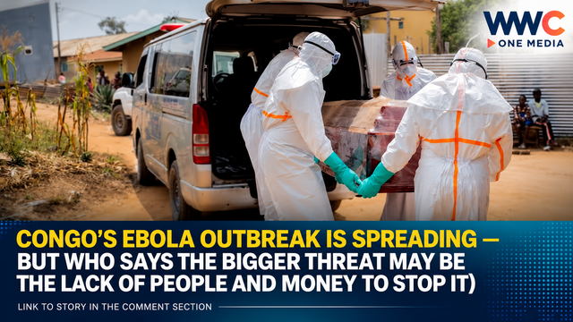 Congo’s Ebola Outbreak Is Spreading — But WHO Says the Bigger Threat May Be the Lack of People and Money to Stop It