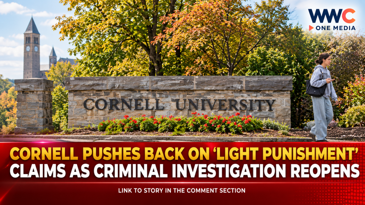 Cornell Pushes Back on ‘Light Punishment’ Claims as Criminal Investigation Reopens