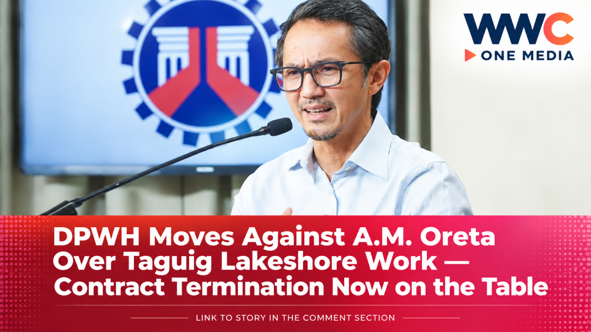 DPWH Moves Against A.M. Oreta Over Taguig Lakeshore Work — Contract Termination Now on the Table