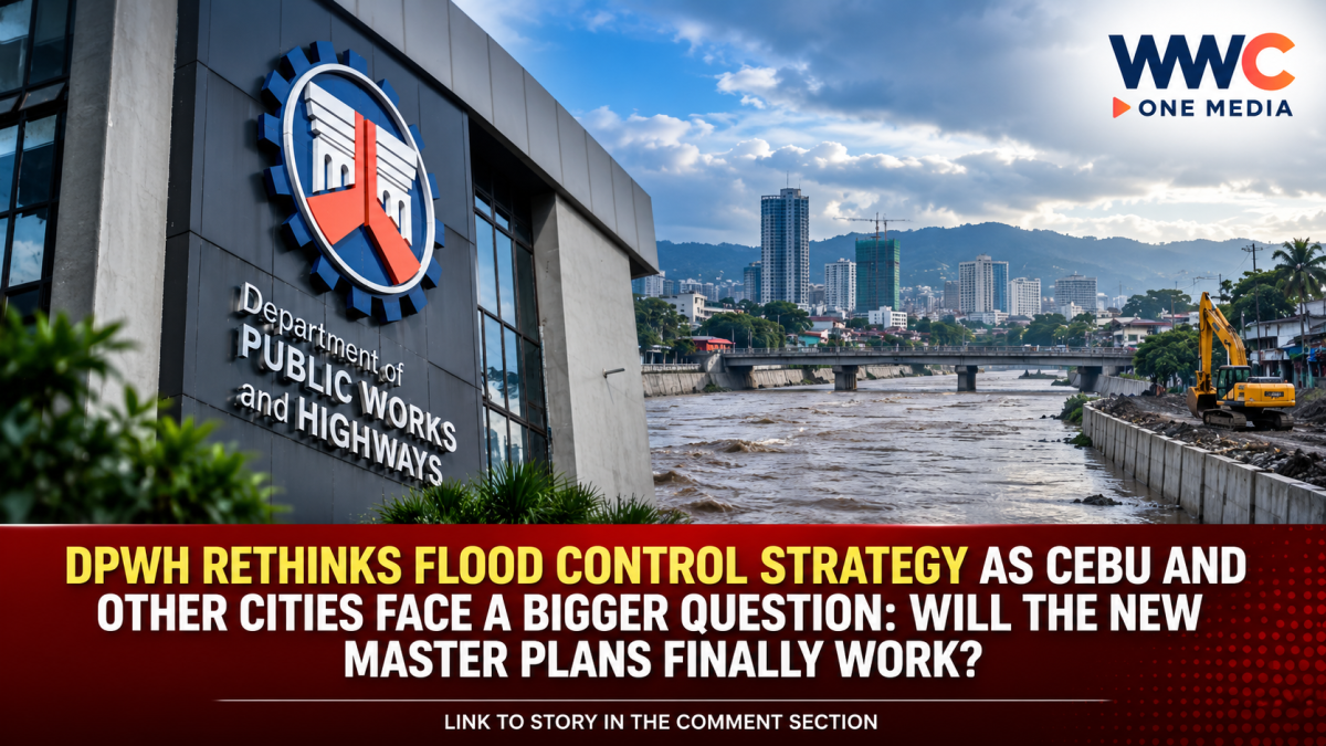 DPWH Rethinks Flood Control Strategy as Cebu and Other Cities Face a Bigger Question: Will the New Master Plans Finally Work?