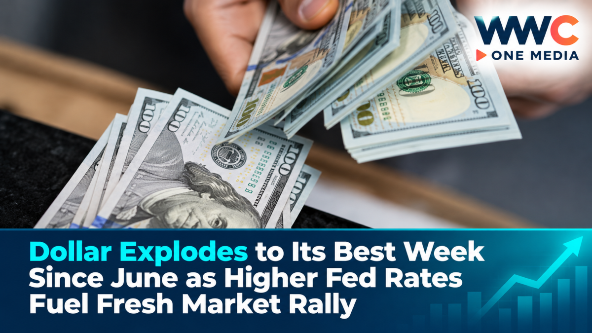 Dollar Explodes to Its Best Week Since June as Higher Fed Rates Fuel Fresh Market Rally