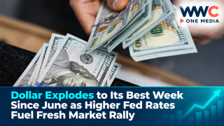 Dollar Explodes to Its Best Week Since June as Higher Fed Rates Fuel Fresh Market Rally