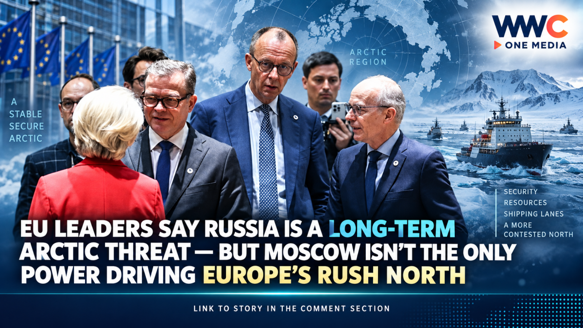 EU Leaders Say Russia Is a Long-Term Arctic Threat — But Moscow Isn’t the Only Power Driving Europe’s Rush North