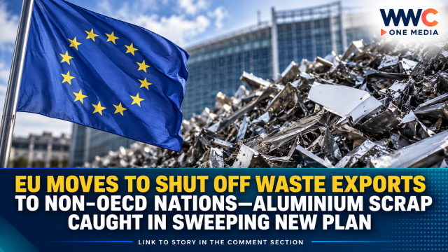 EU Moves to Shut Off Waste Exports to Non-OECD Nations—Aluminium Scrap Caught in Sweeping New Plan