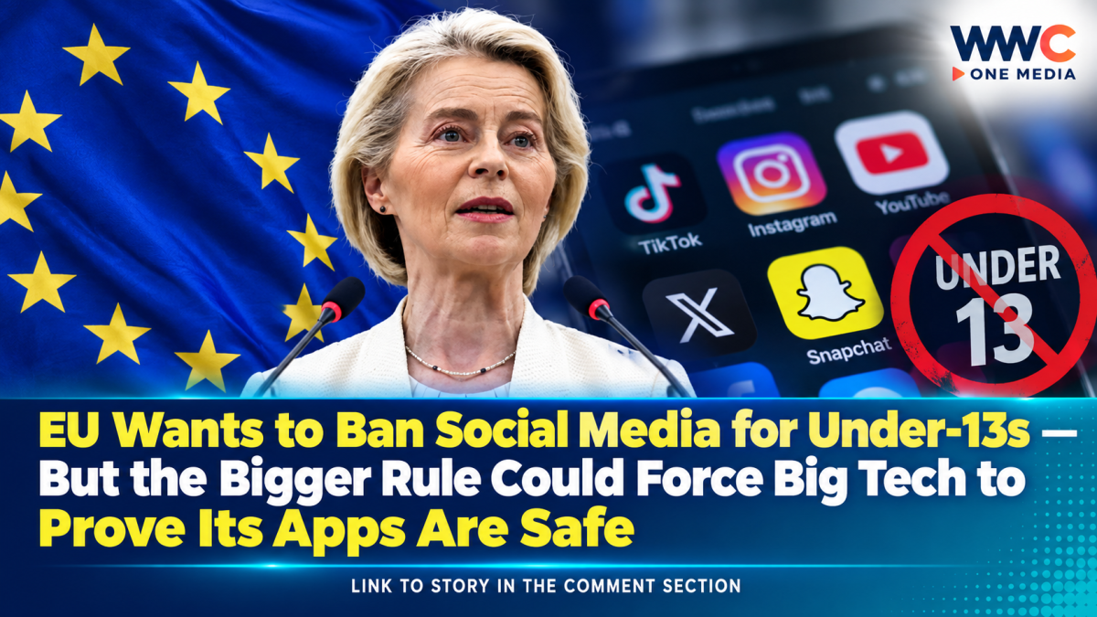 EU Wants to Ban Social Media for Under-13s — But the Bigger Rule Could Force Big Tech to Prove Its Apps Are Safe