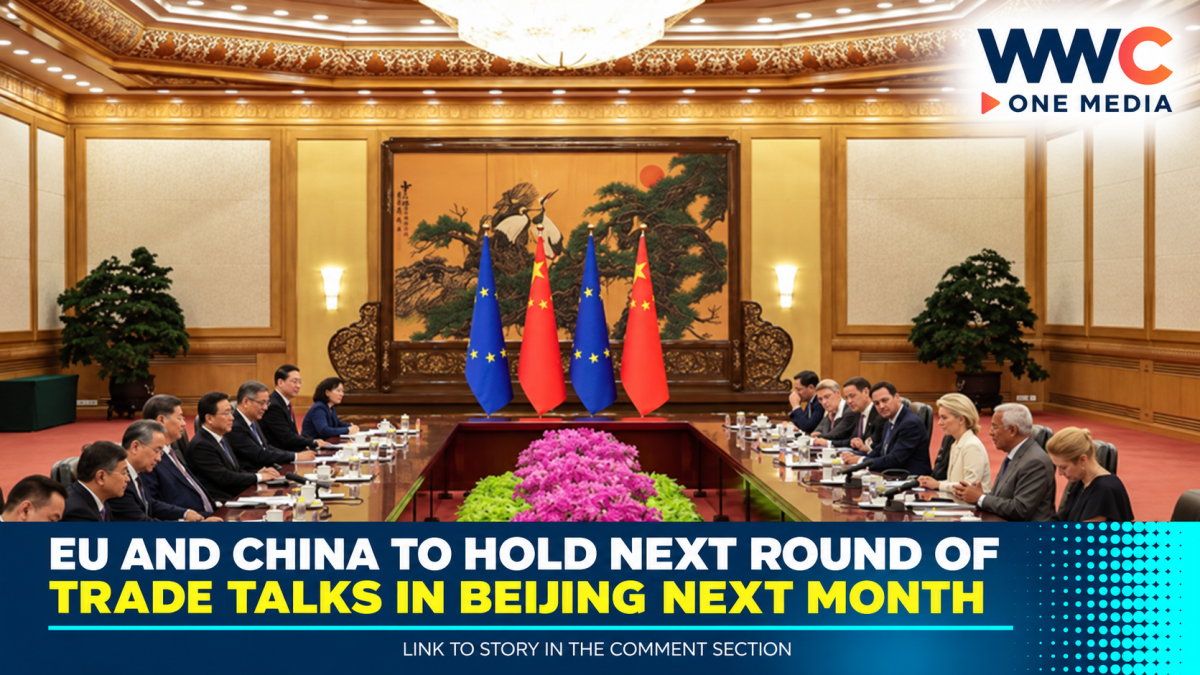 EU and China to Hold Next Round of Trade Talks in Beijing Next Month