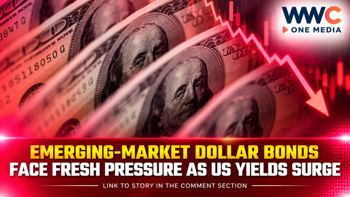 Emerging-Market Dollar Bonds Face Fresh Pressure as US Yields Surge