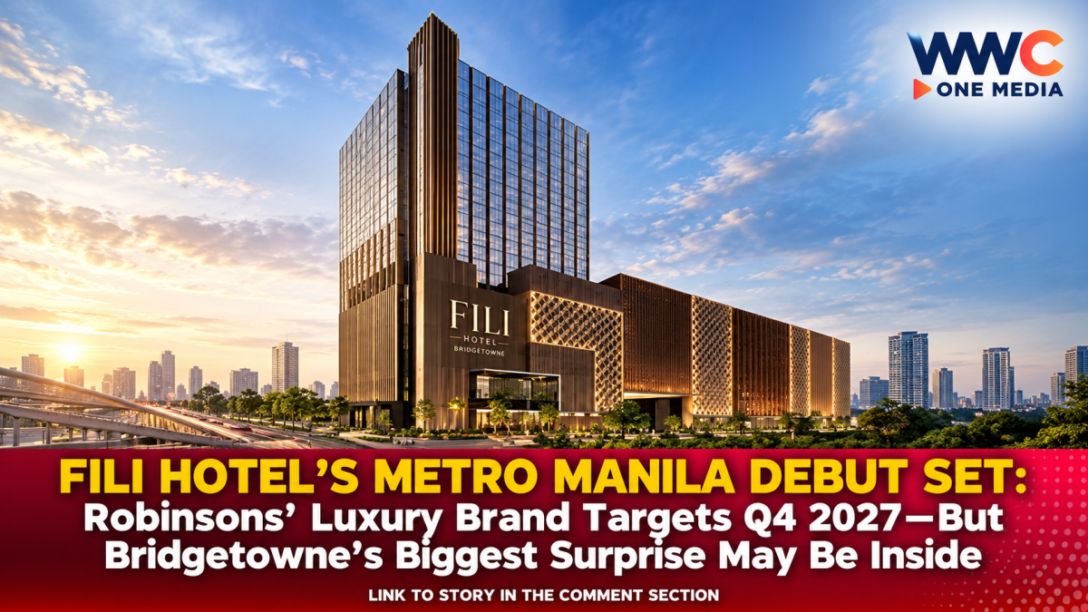 FILI HOTEL’S METRO MANILA DEBUT SET: Robinsons’ Luxury Brand Targets Q4 2027—But Bridgetowne’s Biggest Surprise May Be Inside