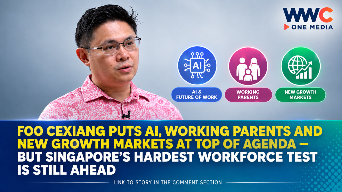Foo Cexiang Puts AI, Working Parents and New Growth Markets at Top of Agenda — But Singapore’s Hardest Workforce Test Is Still Ahead