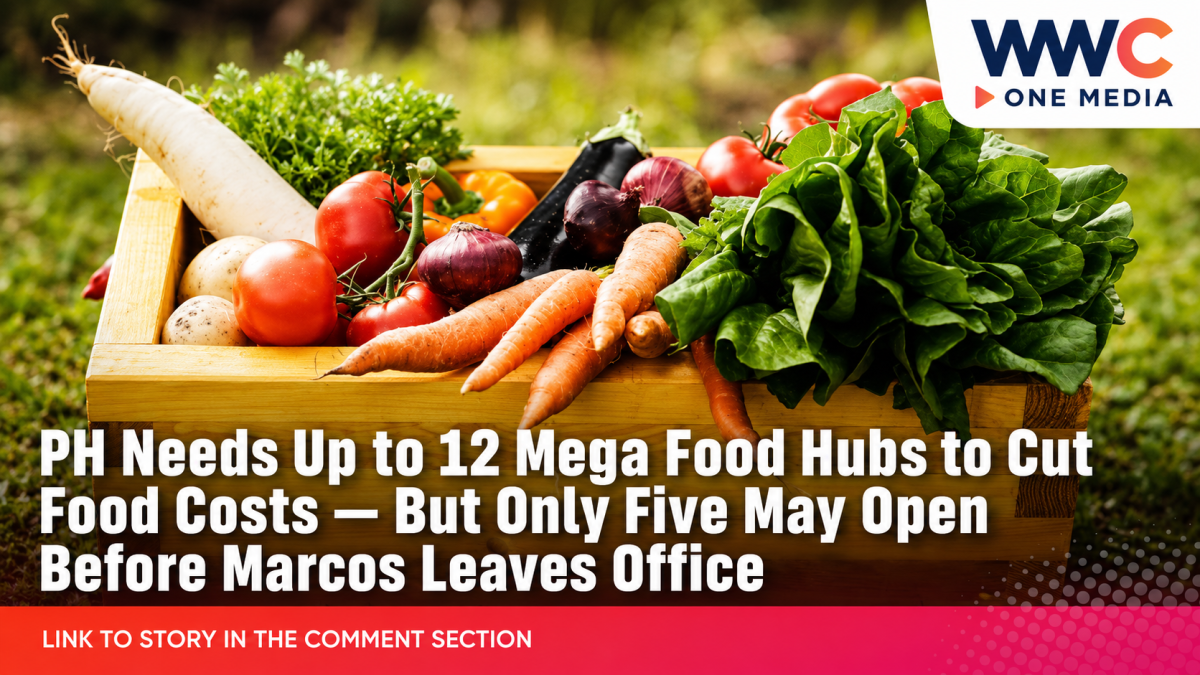 PH Needs Up to 12 Mega Food Hubs to Cut Food Costs — But Only Five May Open Before Marcos Leaves Office