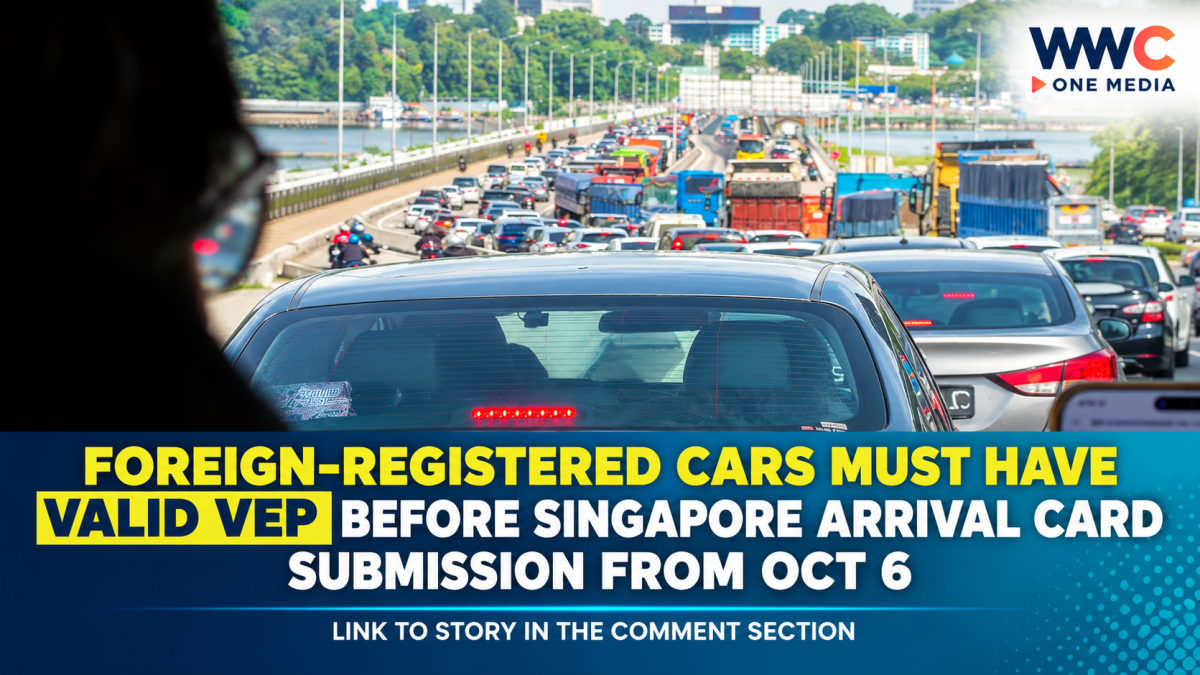 Foreign-Registered Cars Must Have Valid VEP Before Singapore Arrival Card Submission From Oct 6